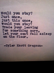 Would You Stay - Tyler Knott Gregson